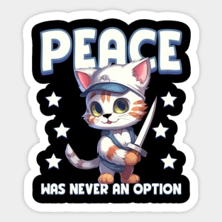 Peace was never an option Funny Cat lover gift Sticker